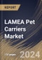LAMEA Pet Carriers Market Size, Share & Trends Analysis Report By Product, By Pet Type (Dog, Cat, Birds, and Others), By Distribution Channel (Specialty Pet Stores, Supermarkets/Hypermarkets, Online, and Others), By Country and Growth Forecast, 2024 - 2031 - Product Image