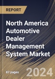 North America Automotive Dealer Management System Market Size, Share & Trends Analysis Report By Component (Hardware, and Software & Services), By Application, By Deployment (On-Premise, and On-Cloud), By Country and Growth Forecast, 2024 - 2031- Product Image