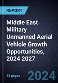 Middle East Military Unmanned Aerial Vehicle Growth Opportunities, 2024 2027- Product Image