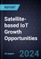 Satellite-based IoT Growth Opportunities - Product Image