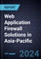 Growth Opportunities in Web Application Firewall Solutions in Asia-Pacific, 2024-2028 - Product Thumbnail Image