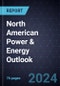 North American Power & Energy Outlook, 2024 - Product Thumbnail Image