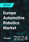 Europe Automotive Robotics Market Report By Component, Types, Application, Country, and Company Analysis 2024-2032 - Product Image