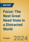 Focus: The Next Great Need State in a Distracted World - Product Image