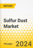 Sulfur Dust Market - A Global and Regional Analysis: Focus on End-use, Form, Grade, and Region - Analysis and Forecast, 2024-2034- Product Image