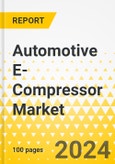 Automotive E-Compressor Market - A Global and Regional Analysis: Focus on Vehicle Type, Compressor Type, Capacity, Propulsion Type, Technology Type, and Region - Analysis and Forecast, 2024-2034- Product Image