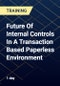 Future Of Internal Controls In A Transaction Based Paperless Environment - Product Thumbnail Image