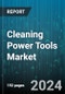 Cleaning Power Tools Market by Product, Type, Power Source, Application, Distribution Channel, End-User - Global Forecast 2025-2030 - Product Image