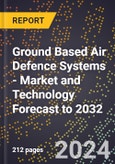 Ground Based Air Defence Systems - Market and Technology Forecast to 2032- Product Image