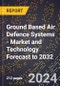Ground Based Air Defence Systems - Market and Technology Forecast to 2032 - Product Thumbnail Image