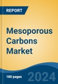 Mesoporous Carbons Market - Global Industry Size, Share, Trends, Opportunity, and Forecast, 2019-2029F- Product Image