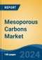 Mesoporous Carbons Market - Global Industry Size, Share, Trends, Opportunity, and Forecast, 2019-2029F - Product Image