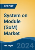 System on Module (SoM) Market - Global Industry Size, Share, Trends, Opportunity, and Forecast, 2019-2029F- Product Image