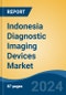Indonesia Diagnostic Imaging Devices Market, By Region, By Competition, Forecast & Opportunities, 2019-2029F - Product Image