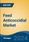 Feed Anticoccidial Market - Global Industry Size, Share, Trends, Opportunity, and Forecast, 2019-2029F - Product Image