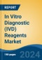 In Vitro Diagnostic (IVD) Reagents Market - Global Industry Size, Share, Trends, Opportunity, and Forecast, 2019-2029F - Product Image
