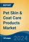 Pet Skin & Coat Care Products Market - Global Industry Size, Share, Trends, Opportunity, and Forecast, 2019-2029F - Product Image