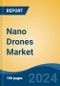 Nano Drones Market - Global Industry Size, Share, Trends, Opportunity, and Forecast, 2019-2029F - Product Image