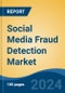 Social Media Fraud Detection Market - Global Industry Size, Share, Trends, Opportunity, and Forecast, 2019-2029F - Product Image