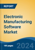 Electronic Manufacturing Software Market - Global Industry Size, Share, Trends, Opportunity, and Forecast, 2019-2029F- Product Image