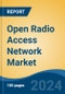 Open Radio Access Network Market - Global Industry Size, Share, Trends, Opportunity, and Forecast, 2019-2029F - Product Image