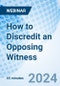 How to Discredit an Opposing Witness - Webinar (Recorded) - Product Image