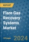 Flare Gas Recovery Systems Market - Global Industry Analysis, Size, Share, Growth, Trends, and Forecast 2031 - By Product, Technology, Grade, Application, End-user, Region: (North America, Europe, Asia Pacific, Latin America and Middle East and Africa) - Product Image