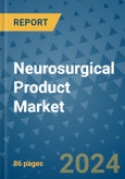 Neurosurgical Product Market - Global Industry Analysis, Size, Share, Growth, Trends, and Forecast 2031 - By Product, Technology, Grade, Application, End-user, Region: (North America, Europe, Asia Pacific, Latin America and Middle East and Africa)- Product Image