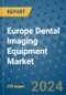 Europe Dental Imaging Equipment Market - Industry Analysis, Size, Share, Growth, Trends, and Forecast 2031 - By Product, Technology, Grade, Application, End-user, Region: (Europe) - Product Image