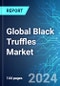 Global Black Truffles Market: Analysis By Category (Conventional and Organic), By Application (Culinary, Oil, Sauces, Spreads, and Butter, and Others), By End Use (Food Retail, Processing, and Food Service), By Region Size, Trends and Forecasts to 2029 - Product Image