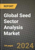 Global Seed Sector Analysis Market Outlook Report: Industry Size, Competition, Trends and Growth Opportunities by Region, YoY Forecasts from 2024 to 2031- Product Image