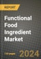 2025 Functional Food Ingredient Market Report - Industry Size, Competition, Trends and Growth Opportunities by Region - Forecast by Types and Applications (2024-2032) - Product Thumbnail Image