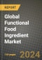 Global Functional Food Ingredient Market Outlook Report: Industry Size, Competition, Trends and Growth Opportunities by Region, YoY Forecasts from 2024 to 2031 - Product Image