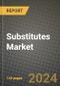 Substitutes Market Outlook Report: Industry Size, Competition, Trends and Growth Opportunities by Region, YoY Forecasts from 2024 to 2031 - Product Thumbnail Image