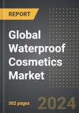 Global Waterproof Cosmetics Market: Market Size, Trends, Opportunities and Forecast By Product Type, Form, Sales Channel, Region, By Country: 2020-2030- Product Image