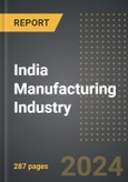 India Manufacturing Industry: Industry Size, Trends, Opportunities and Forecast by Sector, Ownership, Raw Materials Used, Region, By Leading Companies, By Country: 2020-2030- Product Image