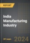 India Manufacturing Industry: Industry Size, Trends, Opportunities and Forecast by Sector, Ownership, Raw Materials Used, Region, By Leading Companies, By Country: 2020-2030 - Product Image