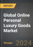 Global Online Personal Luxury Goods Market: Market Size, Trends, Opportunities and Forecast By Product Type, Sales Channel, Price Range, Region, By Country: 2020-2030- Product Image