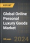 Global Online Personal Luxury Goods Market: Market Size, Trends, Opportunities and Forecast By Product Type, Sales Channel, Price Range, Region, By Country: 2020-2030 - Product Thumbnail Image