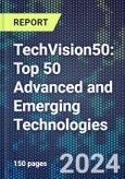 TechVision50: Top 50 Advanced and Emerging Technologies- Product Image