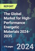 The Global Market for High-Performance Energetic Materials 2024-2035- Product Image