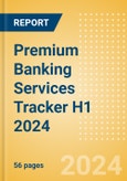 Premium Banking Services Tracker H1 2024- Product Image