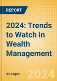 2024: Trends to Watch in Wealth Management- Product Image