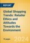 Global Shopping Trends: Retailer Ethics and Attitudes Towards the Environment - Product Image