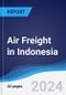 Air Freight in Indonesia - Product Image