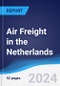 Air Freight in the Netherlands - Product Image