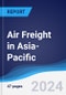 Air Freight in Asia-Pacific - Product Image