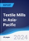 Textile Mills in Asia-Pacific - Product Image