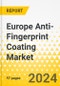 Europe Anti-Fingerprint Coating Market: Focus on Application, Material Type, Technology, and Country - Analysis and Forecast, 2023-2032 - Product Thumbnail Image