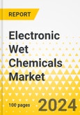 Electronic Wet Chemicals Market - A Global and Regional Analysis: Focus on Application, Type, and Region - Analysis and Forecast, 2024-2034- Product Image